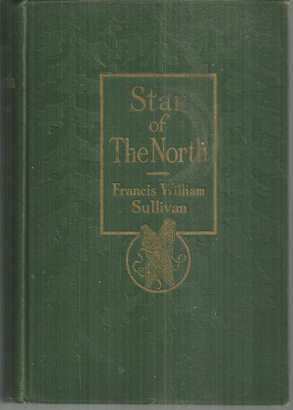 Star of the North by Francis William Sullivan 1916 1st edition Adventure Fiction