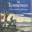 Home to Tennessee a Tale of Soldiers Returning by Alfred Leland Crabb 1952 1st
