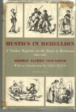 Rustics in Rebellion a Yankee Reporter on the Road to Richmond 1861-1865 1st ed