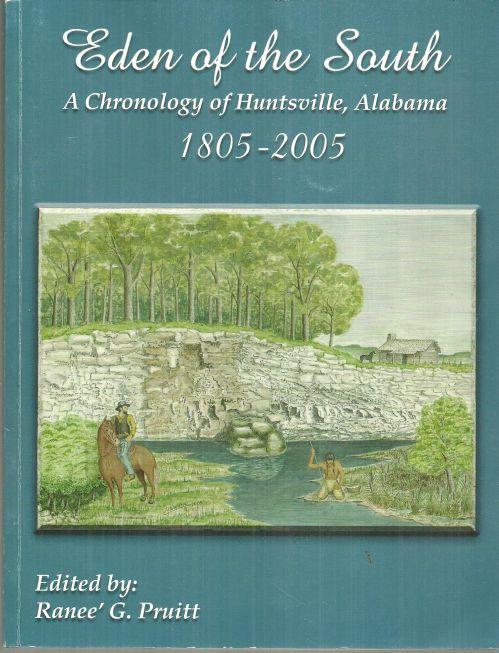 Eden of the South a Chronology of Huntsville, Alabama 1805-2005 by Ranee Pruitt