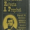 South Rejects a Prophet the Life of Senator D.M. Key, 1824 - 1900 by David Abshi