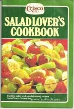 Salad Lover's Cookbook Exciting Salad and Salad Dressing Recipes from Crisco Oil