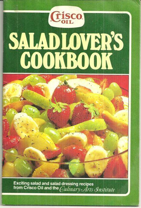 Salad Lover's Cookbook Exciting Salad and Salad Dressing Recipes from Crisco Oil