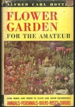 Flower Garden for the Amateur by Alfred Carl Hottes 1949 1st edition w/DJ Illus