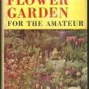 Flower Garden for the Amateur by Alfred Carl Hottes 1949 1st edition w/DJ Illus