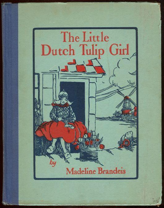 Little Dutch Tulip Girl by Madeline Brandeis 1929 Children of all Lands Stories