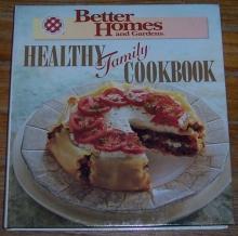 Better Homes and Gardens Healthy Family Cookbook Edited by Mary Williams 1995