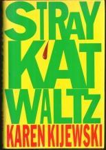 Stray Kat Waltz by Karen Kijewski 1988 1st edition with Dust Jacket Kat Colorado