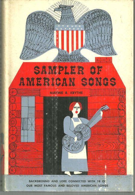 Sampler of American Songs Background and Lore by Maymie Krythe 1969 1st edition