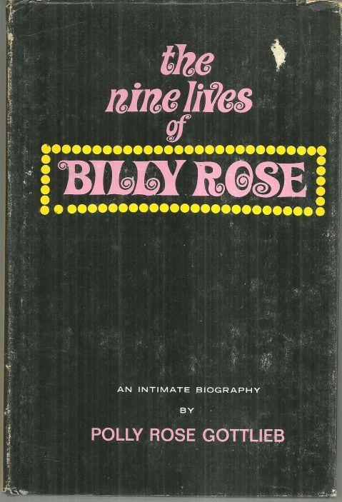 Nine Lives of Billy Rose an Intimate Biography by Polly Rose Gottlieb 1968 DJ