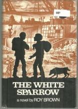 White Sparrow by Roy Brown 1975 1st edition with Dust Jacket Young Adult Novel