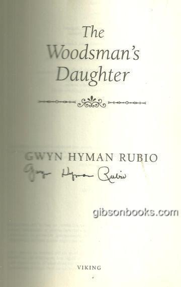Woodsman's Daughter Signed By Gwyn Hyman Rubio 2005 1st edition with Dust Jacket