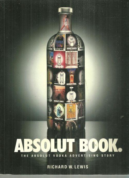 Absolut Book The Absolut Vodka Advertising Story by Richard Lewis 1966