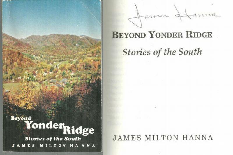 Beyond Yonder Ridge Stories of the South Signed by James Milton Hanna 1998
