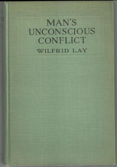 Man's Unconscious Conflict a Popular Exposition of Psychanalysis by Wilfrid Lay