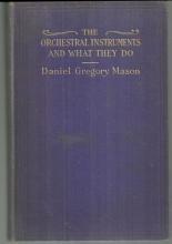 Orchestral Instruments and What They Do a Primer for Concert-Goers 1909 Illus