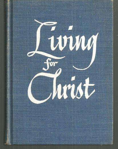 Living for Christ a Guide for the Newly Confirmed By William Kramer 1959