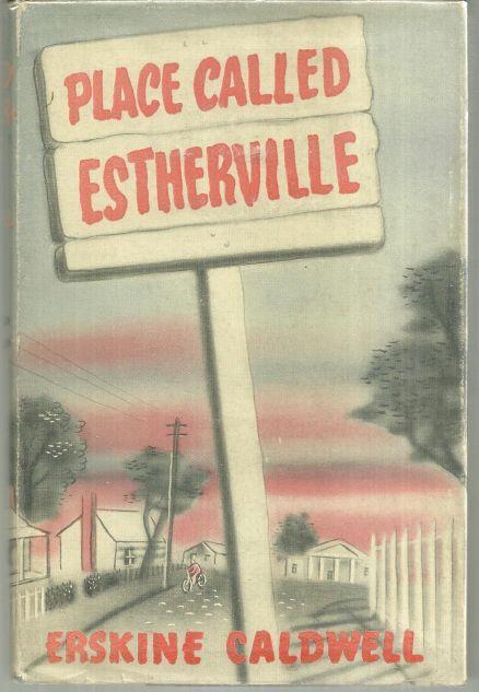 Place Called Estherville by Erskine Caldwell 1949 1st edition with Dust Jacket