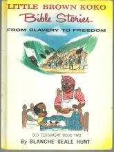 Little Brown Koko Bible Stories from Slavery to Freedom Old Testament Book Two