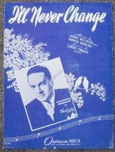 I'll Never Change Successfully Introduced by Vince Lopez 1944 Sheet Music
