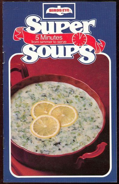 Birds Eye Super Soups 1981 Five Mintute Recipes