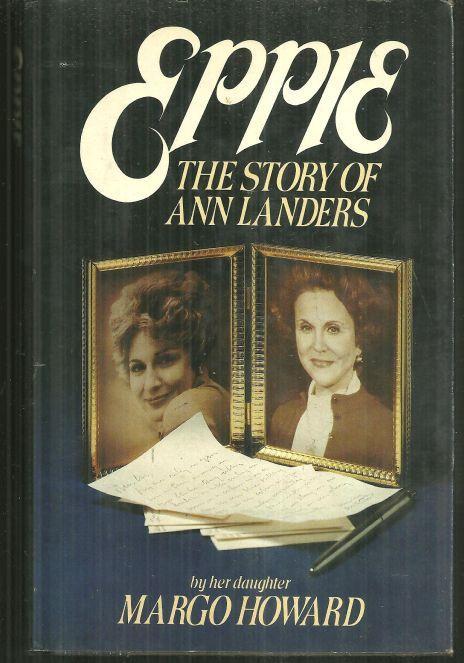 Eppie The Story of Ann Landers by Margo Howard 1982 1st edition with Dustjacket
