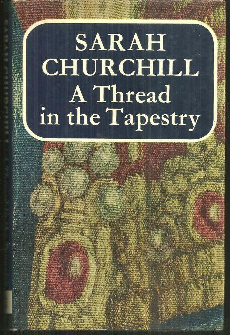 Thread in the Tapestry by Sarah Churchill 1967 Illustrated with Dust Jacket