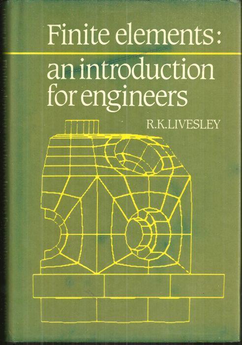 Finite Elements an Introduction for Engineers by R. K. Livesley 1983 1st ed w/DJ