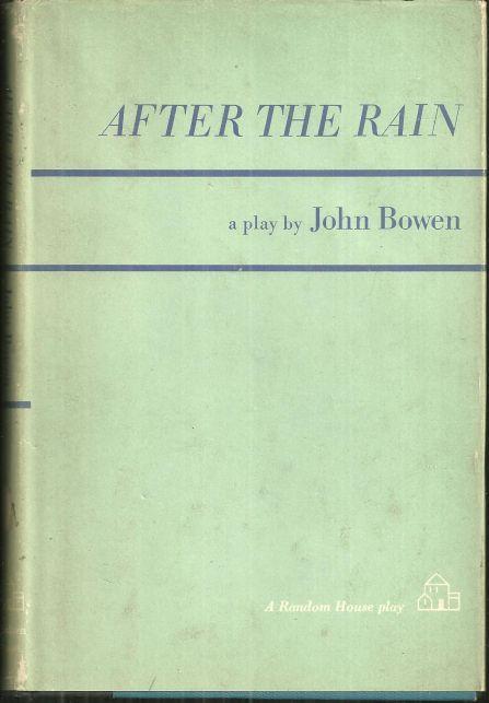 After the Rain A Play by John Bowen 1967 with Dust Jacket