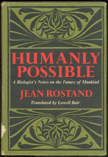 Humanly Possible by Jean Rostand 1973 1st edition with Dust Jacket