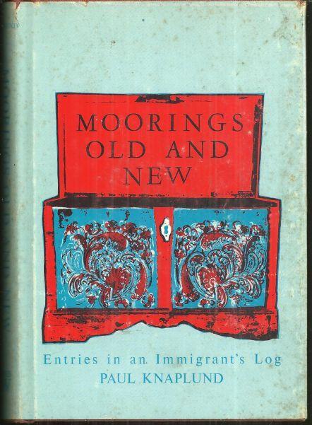 Moorings Old and New Entries in an Immigrant's Log by Paul Knaplund 1963 w/DJ