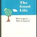 Good Life How to Get It, How to Keep It by Oakley Ray 1983 1st edition with DJ