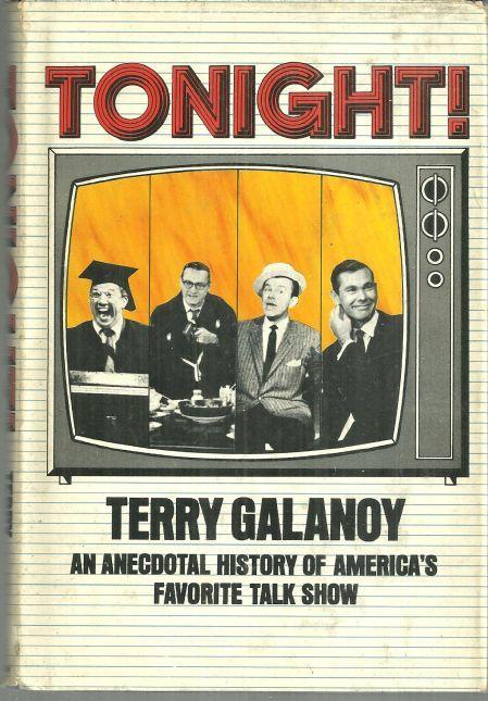 Tonight an Anecdotal History of America's Favorite Talk Show by Terry Galanoy