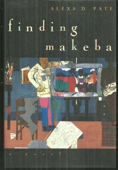 Finding Makeba by Alexs Pate 1996 1st edition with Dust Jacket A Novel