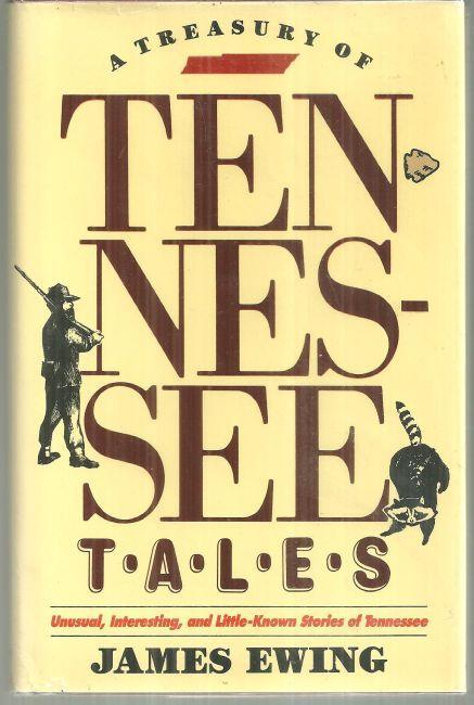 Treasury of Tennessee Tales by James Ewing 1985 1st edition with Dust Jacket