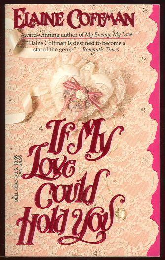 If My Love Could Hold You by Elaine Coffman 1989 Romance