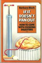If It Doesn't Pan Out How to Cope with Cooking Disasters by Barbara Bloch 1981