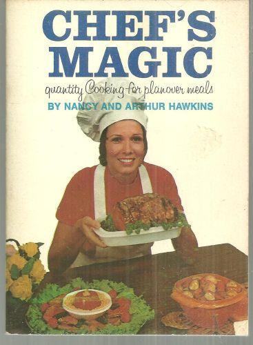 Chef's Magic (Quantity Cooking for Planover Meals) by Nancy and Arthur Hawkins