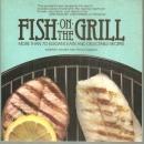 Fish on the Grill More Than 70 Elegant, Easy, and Delectable Recipes 1986