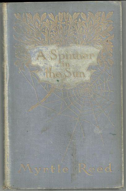 Spinner in the Sun by Myrtle Reed 1906 1st edition Victorian Romance