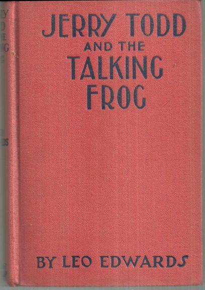 Jerry Todd and the Talking Frog by Leo Edwards Illustrated by Bert Salg 1925