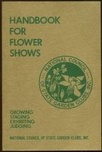 Handbook for Flower Shows Growing, Staging, Exhibiting, Judging 1977