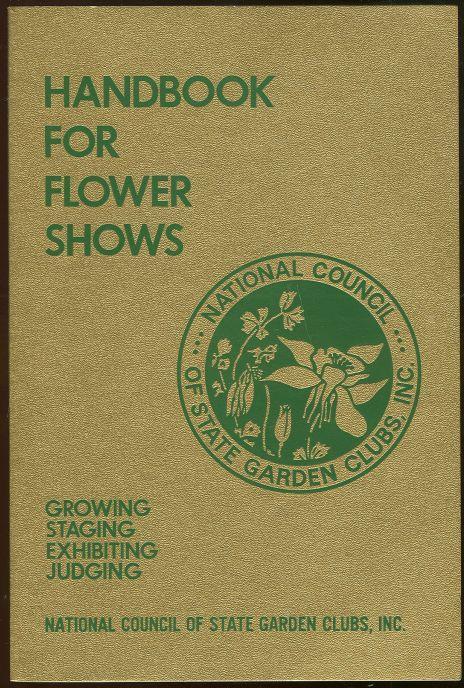 Handbook for Flower Shows Growing, Staging, Exhibiting, Judging 1977