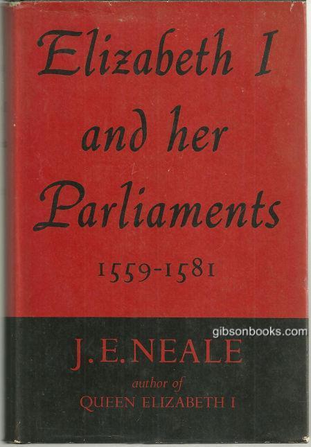Elizabeth I and Her Parliaments, 1584-1601 by J. E. Neale 1st edition 1958 w/DJ