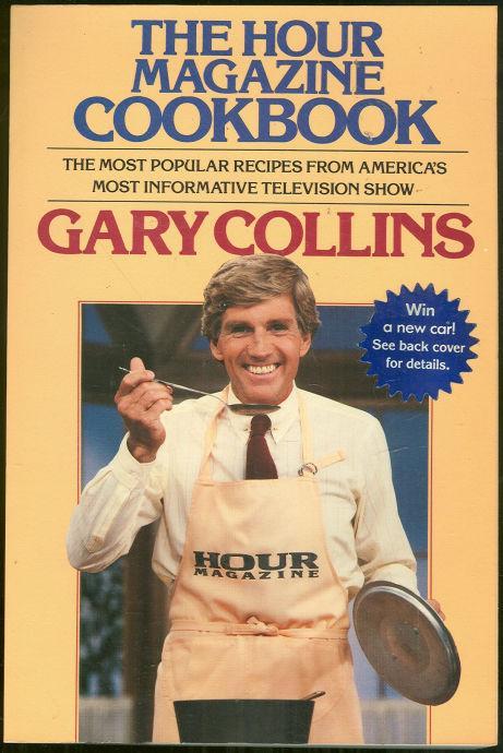 Hour Magazine Cookbook by Gary Collins 1985 1st ed The Most Popular Recipes