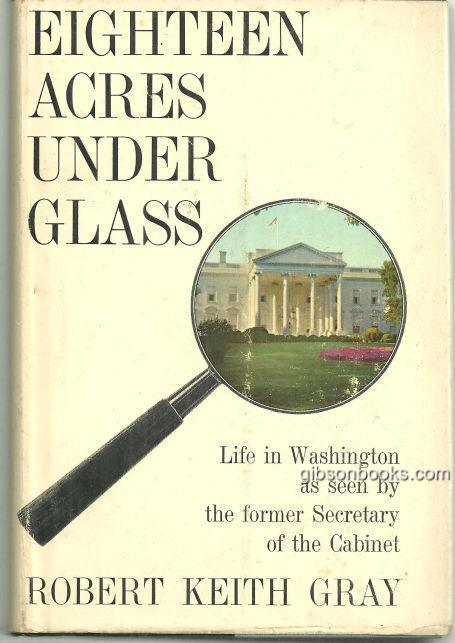 Eighteen Acres Under Glass by Robert Keith Gray 1962 with Dust Jacket