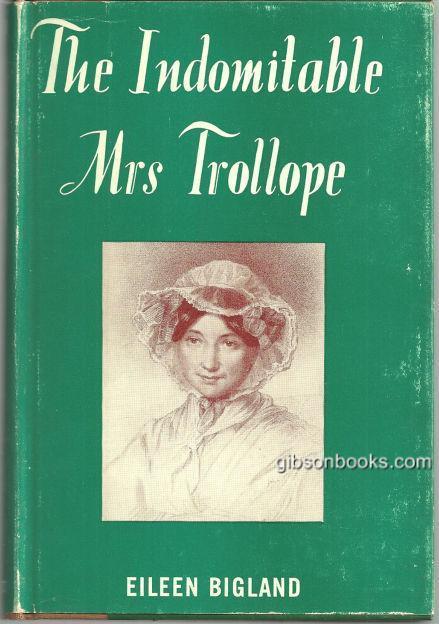 Indomitable Mrs. Trollope by Eileen Bigland 1954 1st edition with Dust Jacket