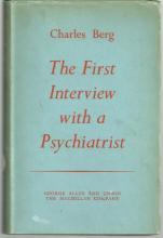 First Interview with a Psychiatrist by Charles Berg 1st Edition with Dust Jacket