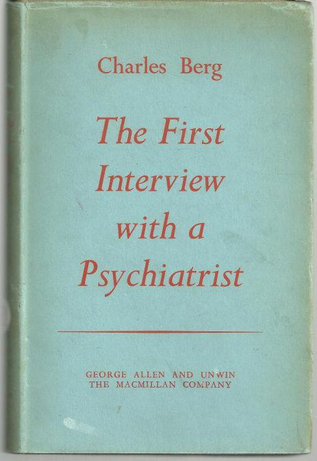 First Interview with a Psychiatrist by Charles Berg 1st Edition with Dust Jacket