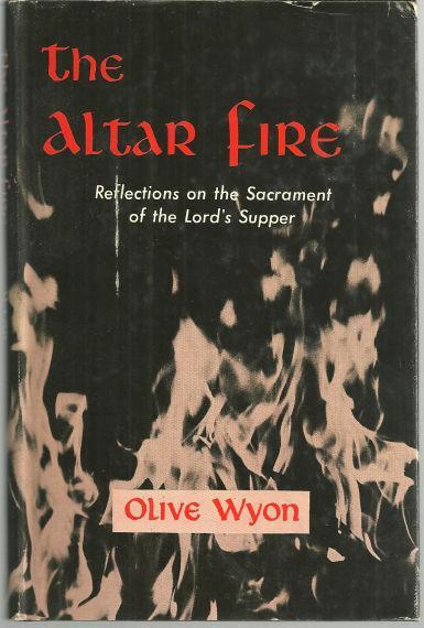 Altar Fire Sacrament of Lord's Supper by Olive Wyon 1954 1st edition with DJ